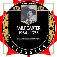 Wilf Carter - The Chronogical Classics 1934-1935